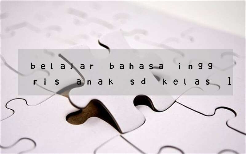 belajar bahasa inggris anak sd kelas 1 mengenal tentang alam